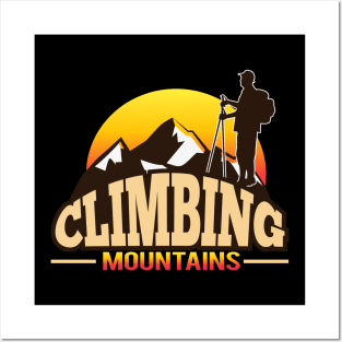 Climbing Mountains Goals Climbing Gift Shirt Posters and Art